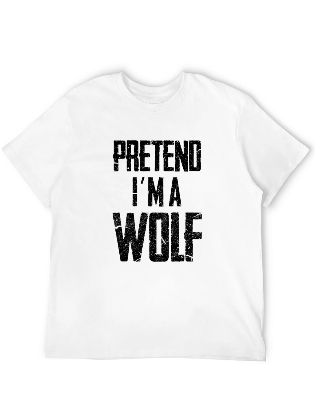Pretend Im a Wolf Funny Black T-Shirt