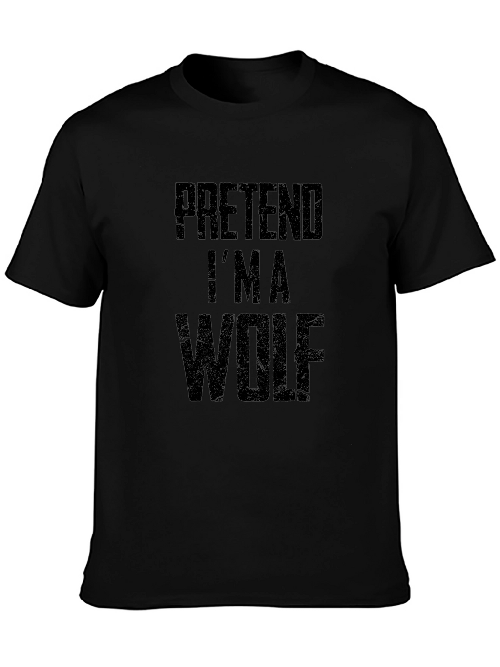 Pretend Im a Wolf Funny Black T-Shirt