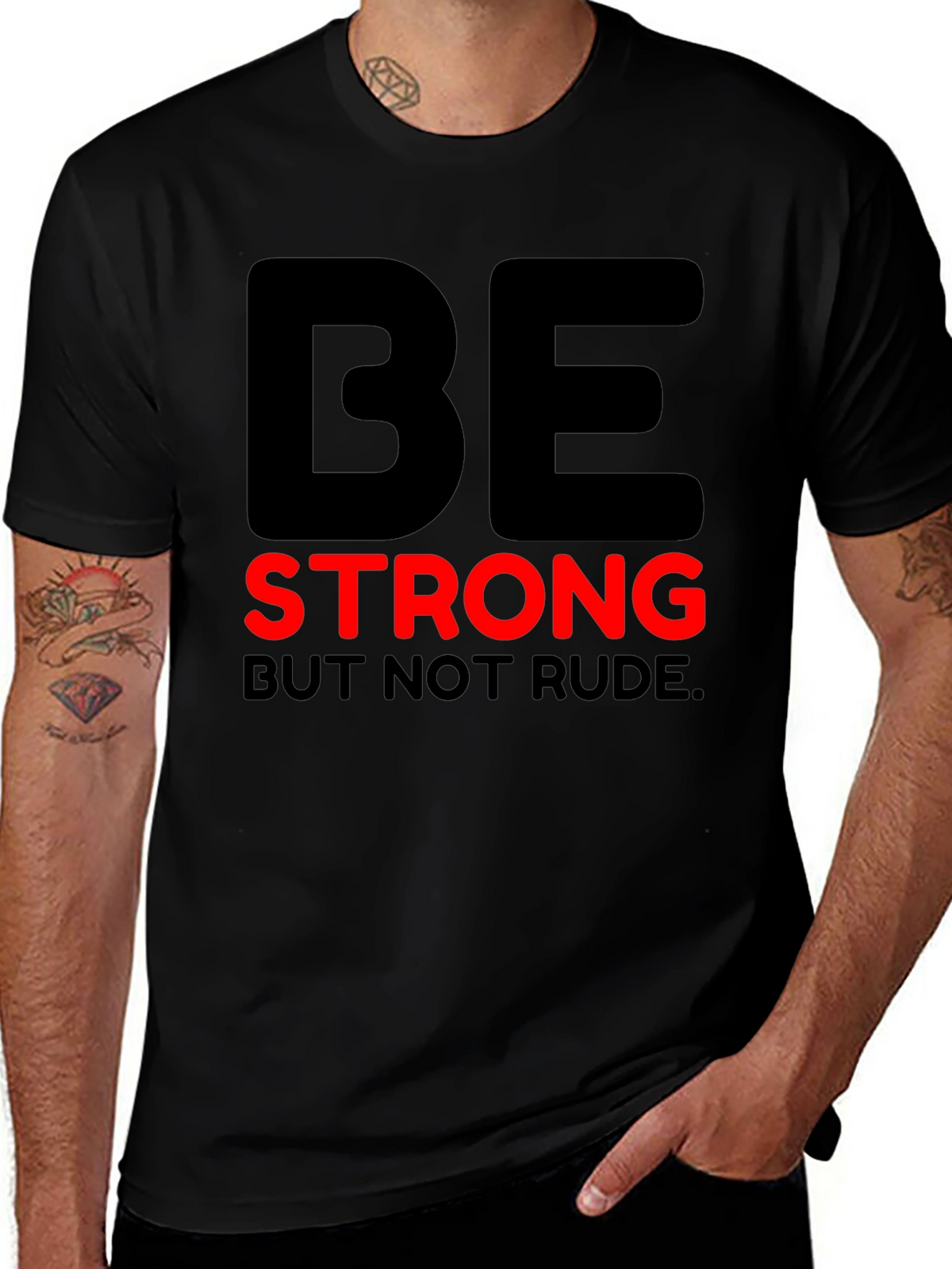 Be Strong But Not Rude - Graphic T-Shirt