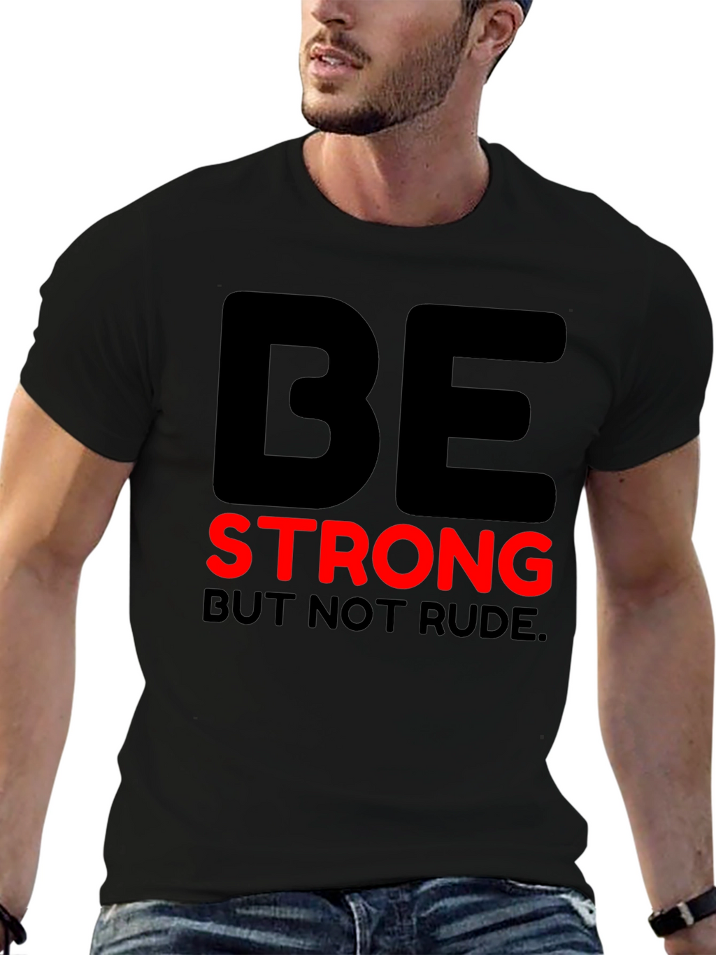 Be Strong But Not Rude - Graphic T-Shirt