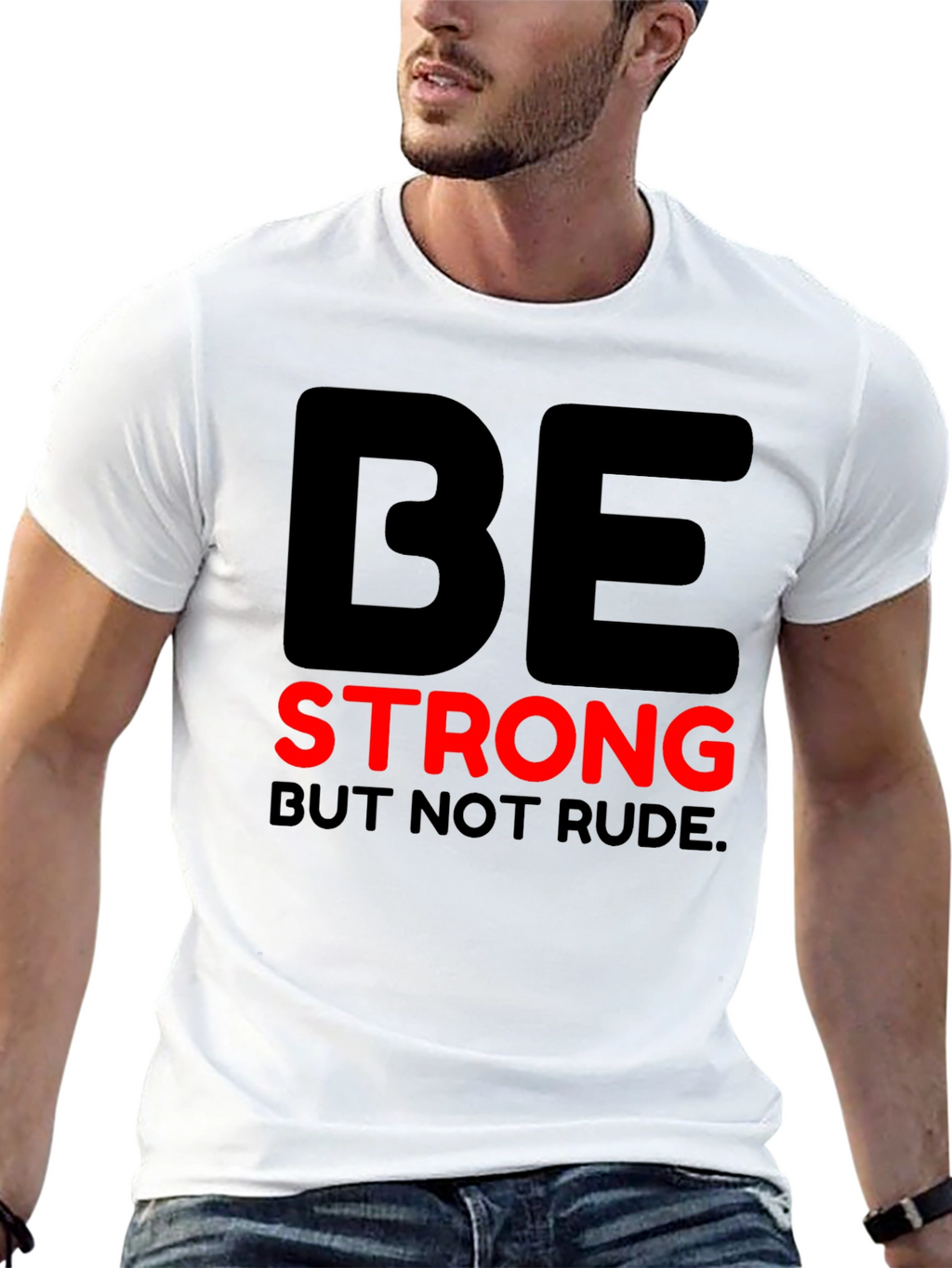 Be Strong But Not Rude - Graphic T-Shirt