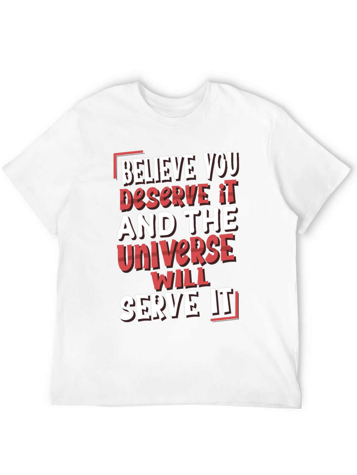 Believe You Deserve It Graphic T-Shirt