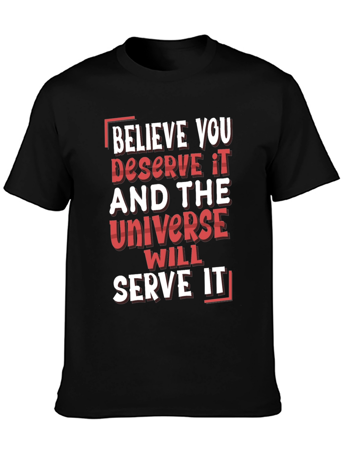 Believe You Deserve It Graphic T-Shirt