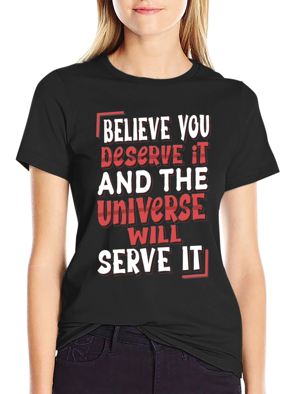 Believe You Deserve It Graphic T-Shirt