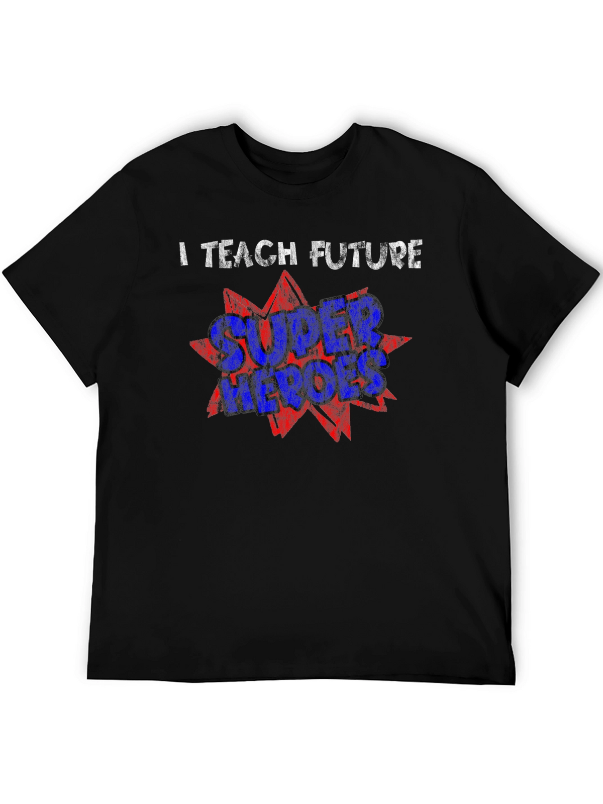 I Teach Future Super Heroes T-Shirt