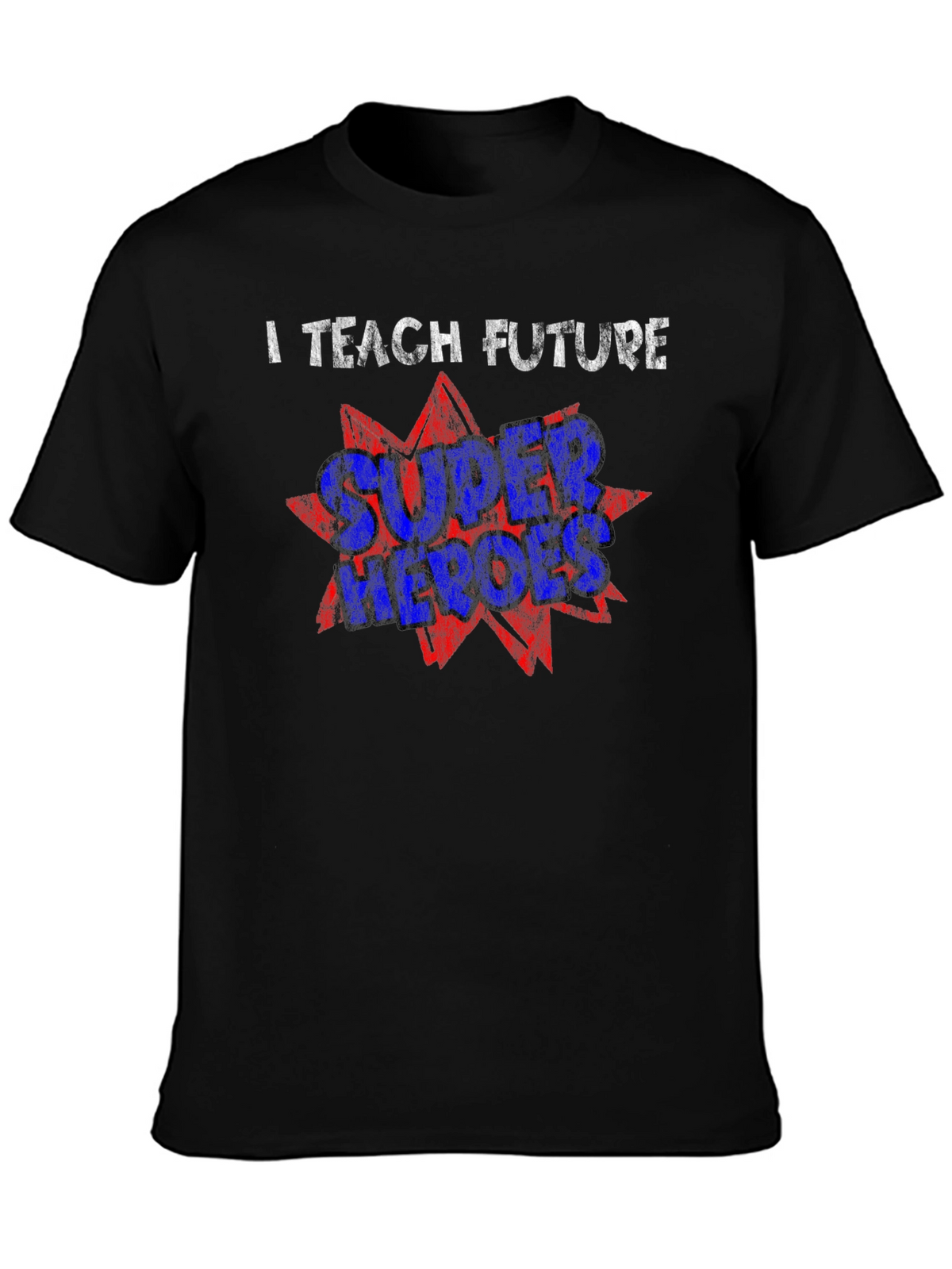 I Teach Future Super Heroes T-Shirt