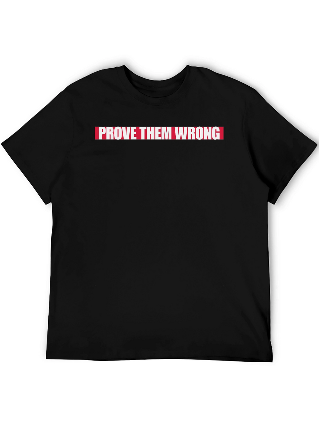 Prove Them Wrong Graphic Tee - Motivational T-Shirt