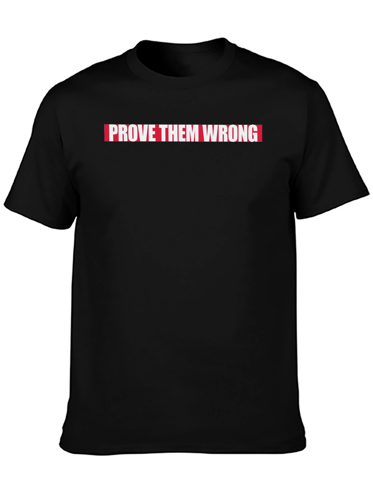 Prove Them Wrong Graphic Tee - Motivational T-Shirt