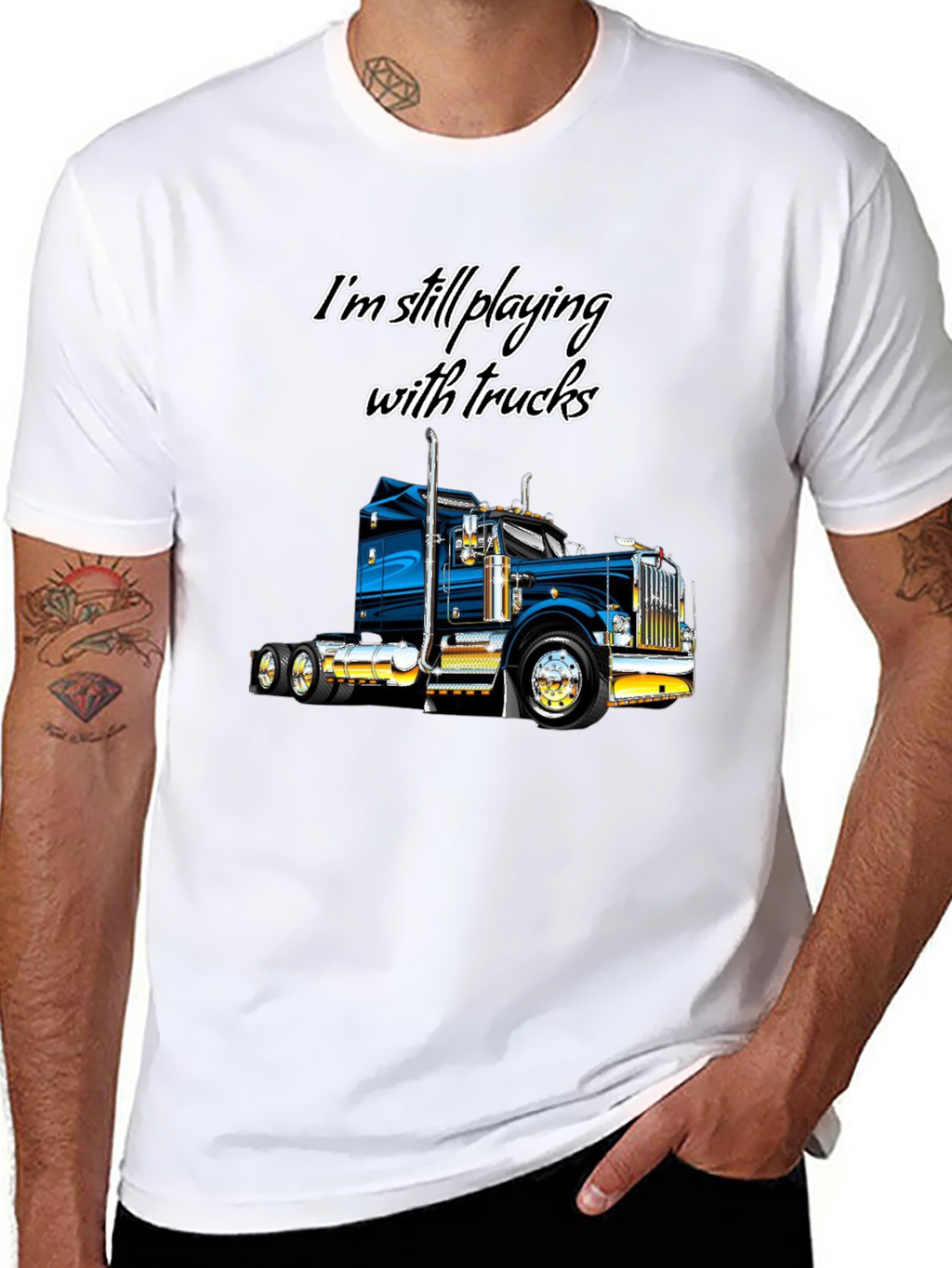 Im Still Playing With Trucks T-Shirt