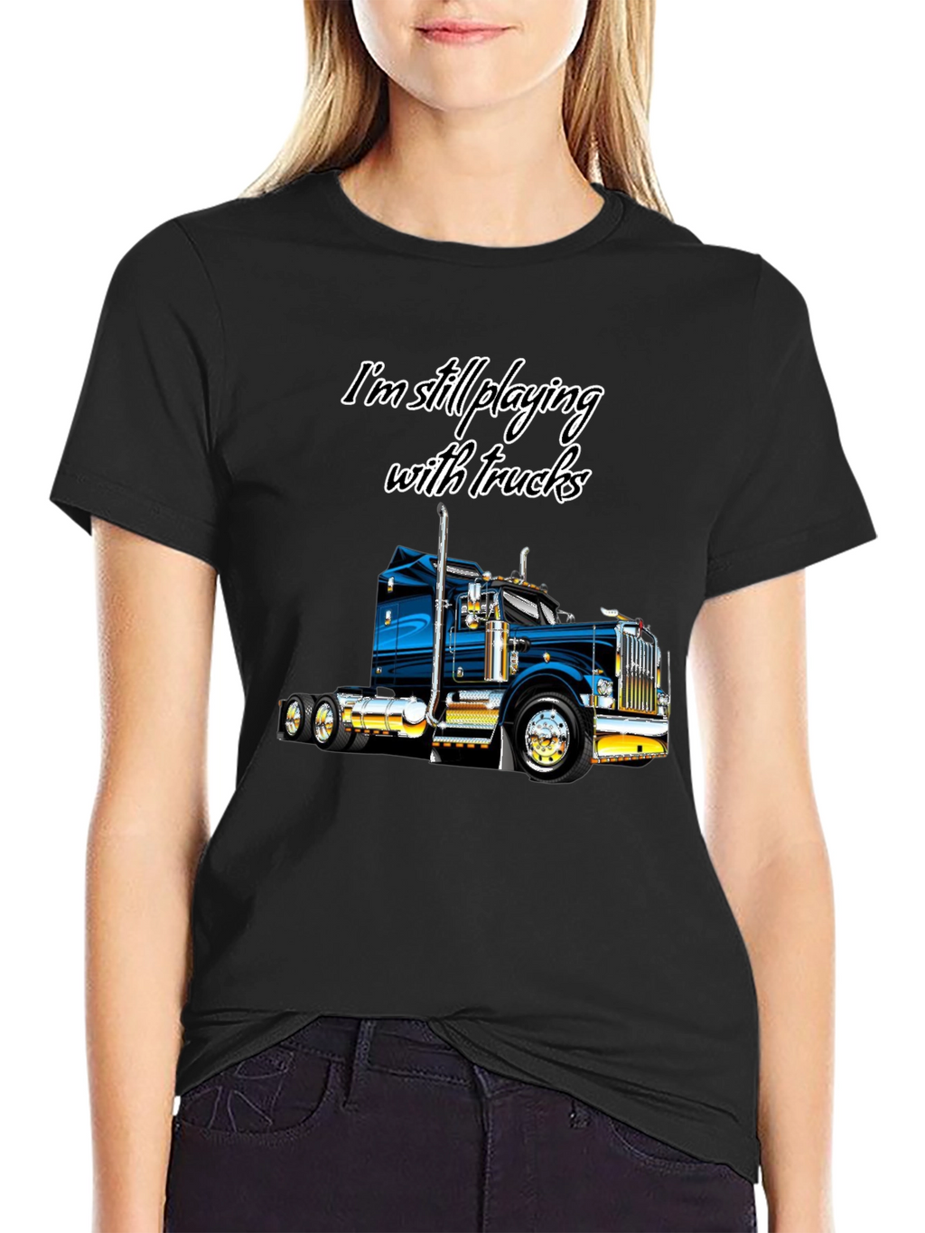 Im Still Playing With Trucks T-Shirt