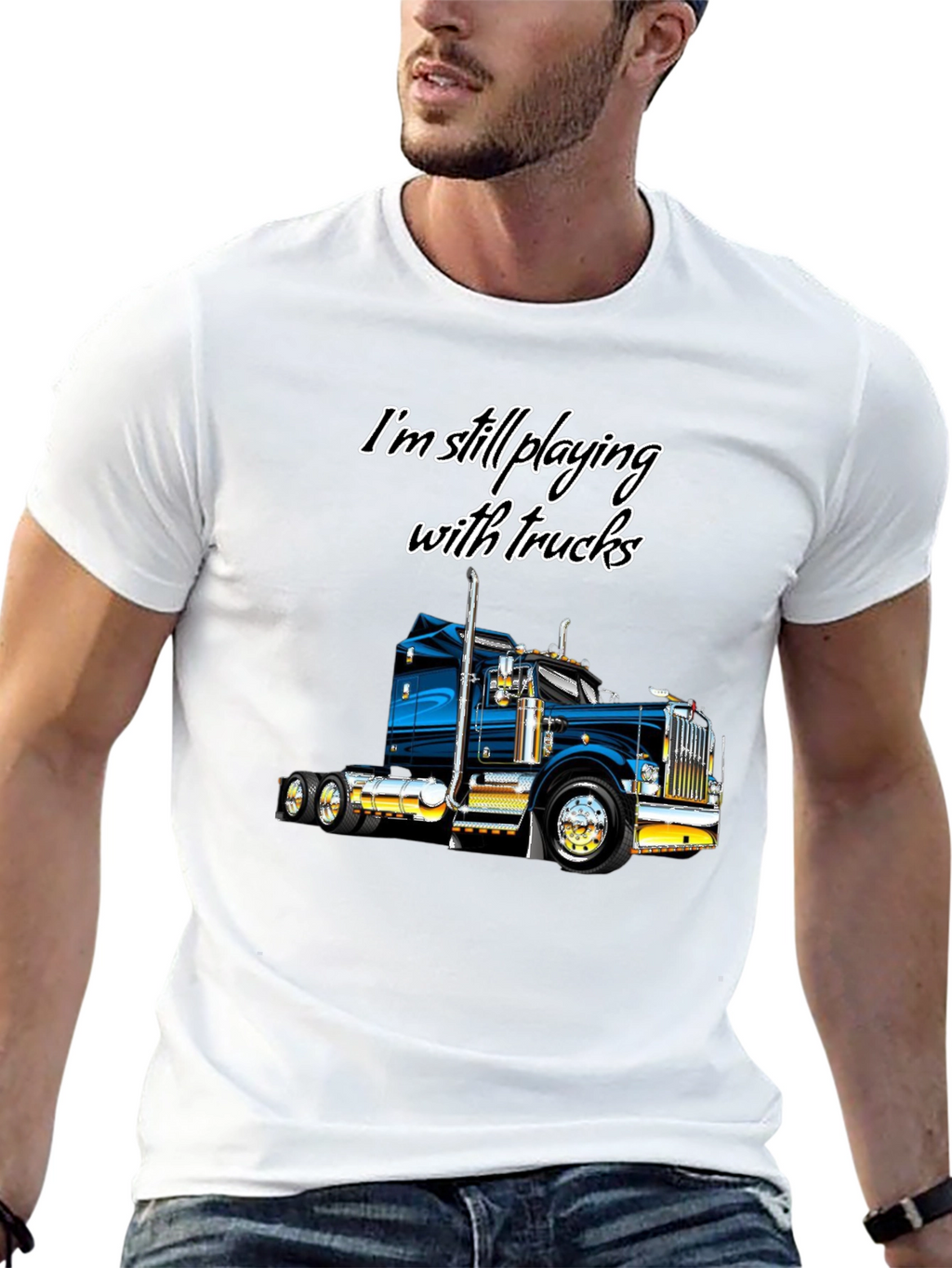 Im Still Playing With Trucks T-Shirt