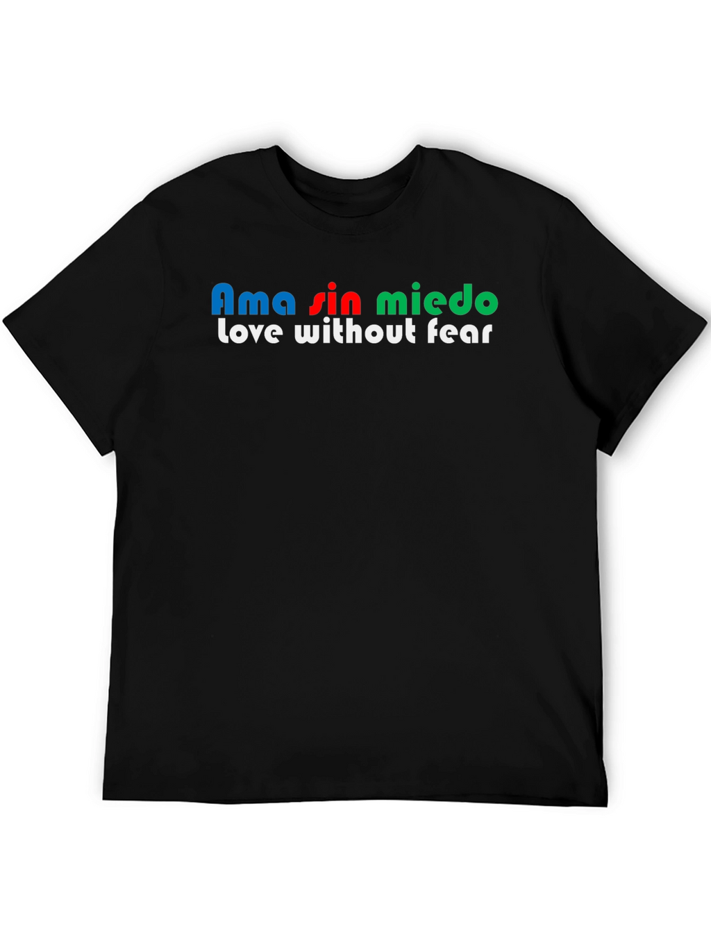Ama Sin Miedo T-Shirt - Love Without Fear