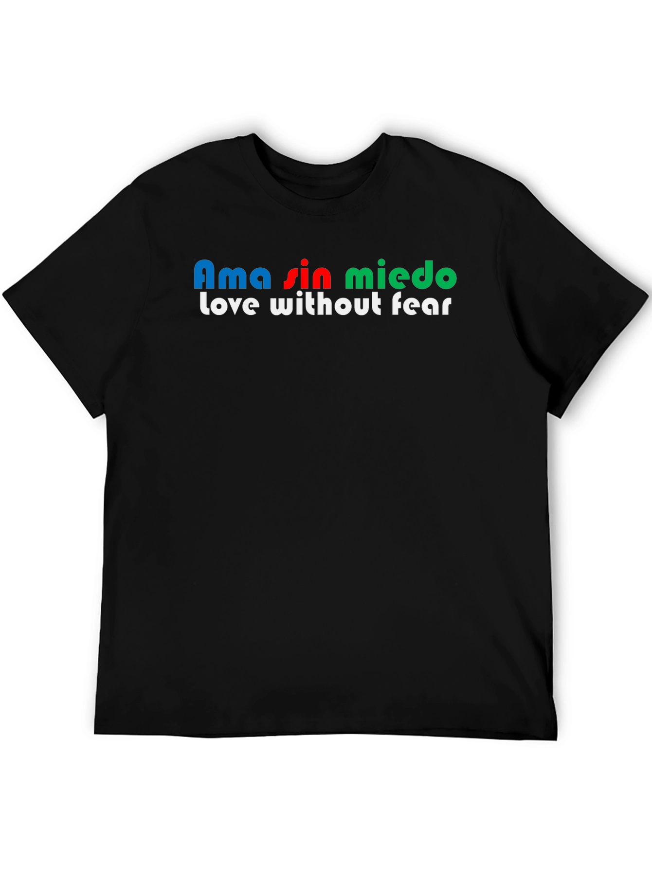 Ama Sin Miedo T-Shirt - Love Without Fear