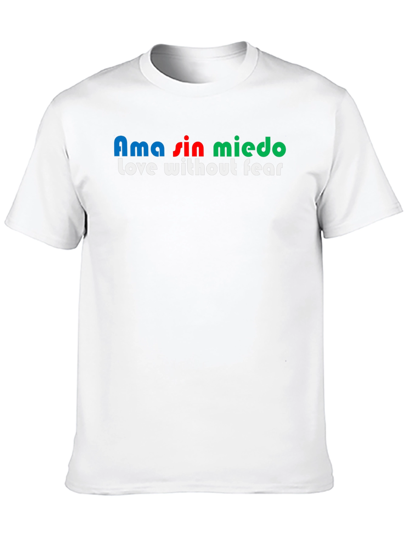 Ama Sin Miedo T-Shirt - Love Without Fear