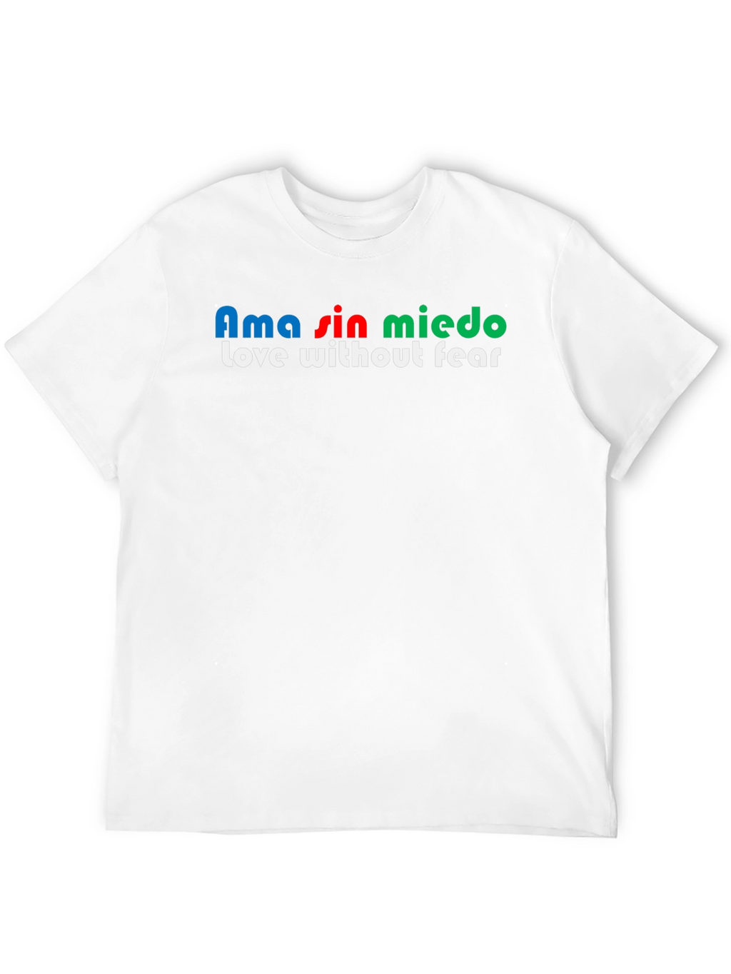 Ama Sin Miedo T-Shirt - Love Without Fear