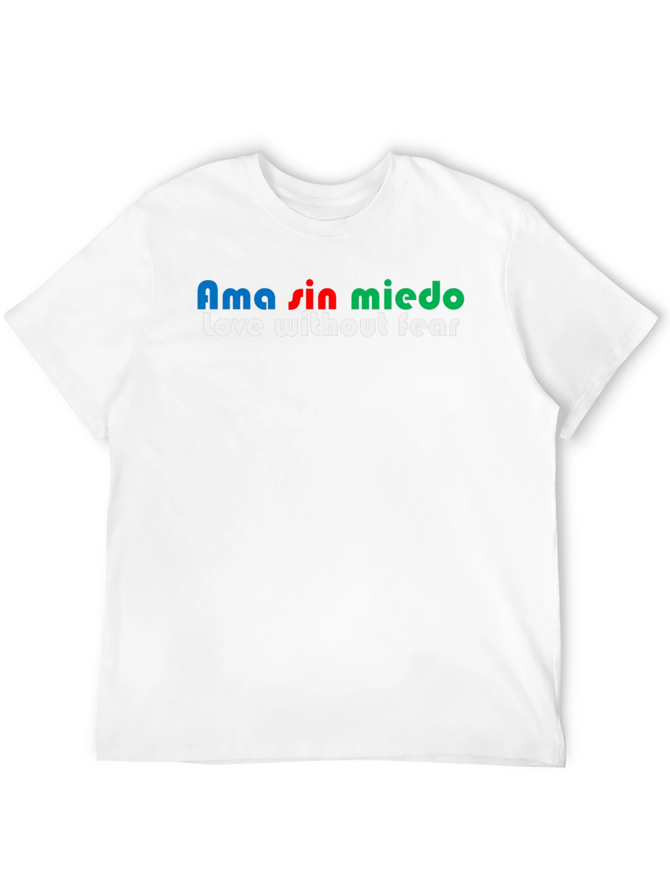 Ama Sin Miedo T-Shirt - Love Without Fear