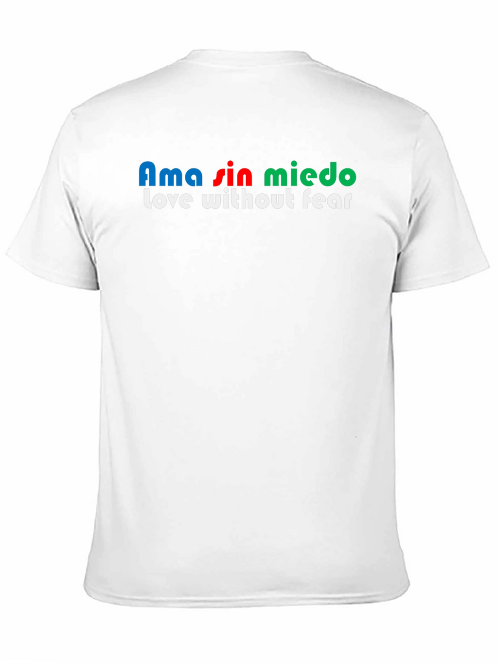 Ama Sin Miedo T-Shirt - Love Without Fear