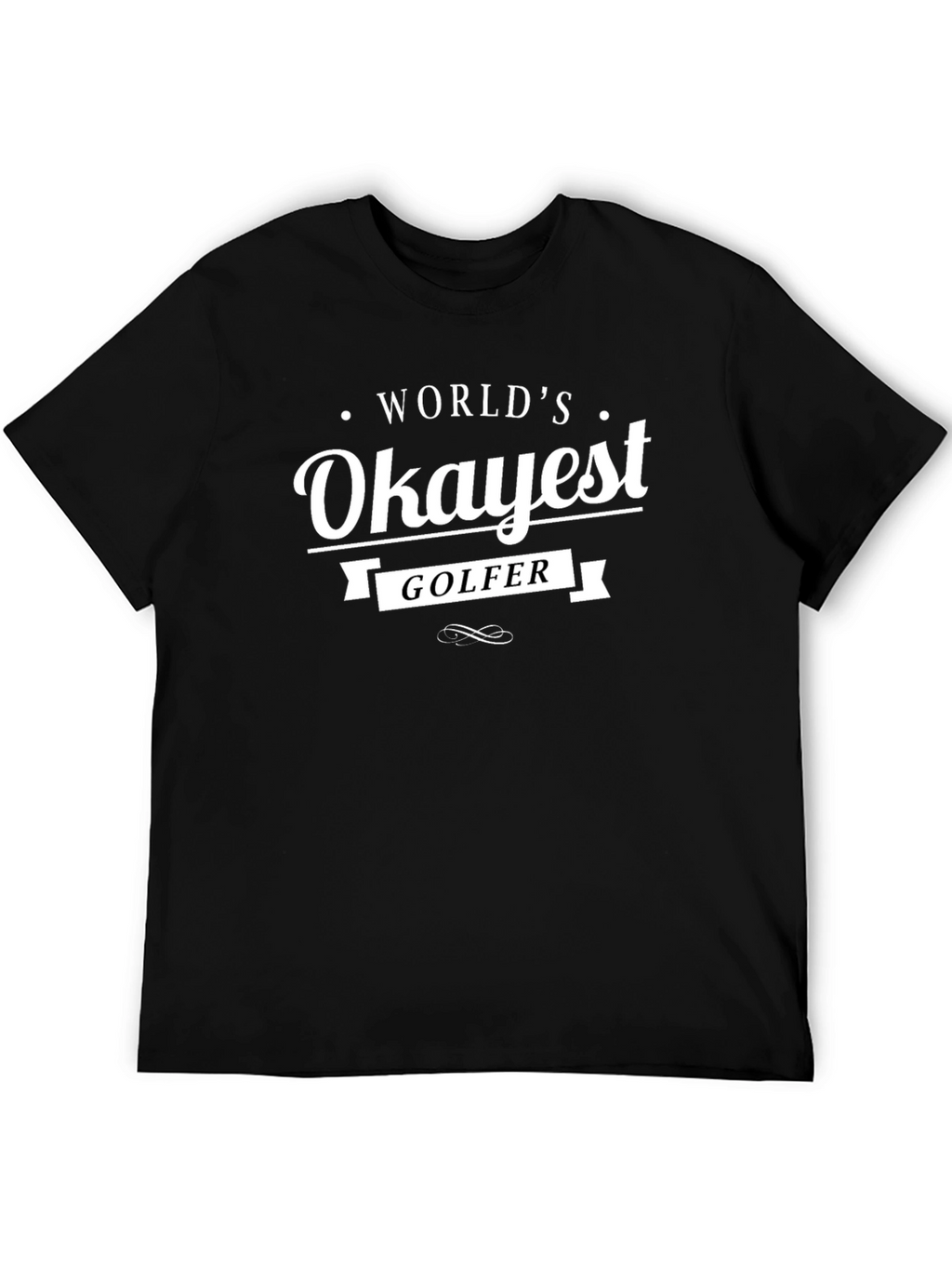 Worlds Okayest Golfer Black T-Shirt