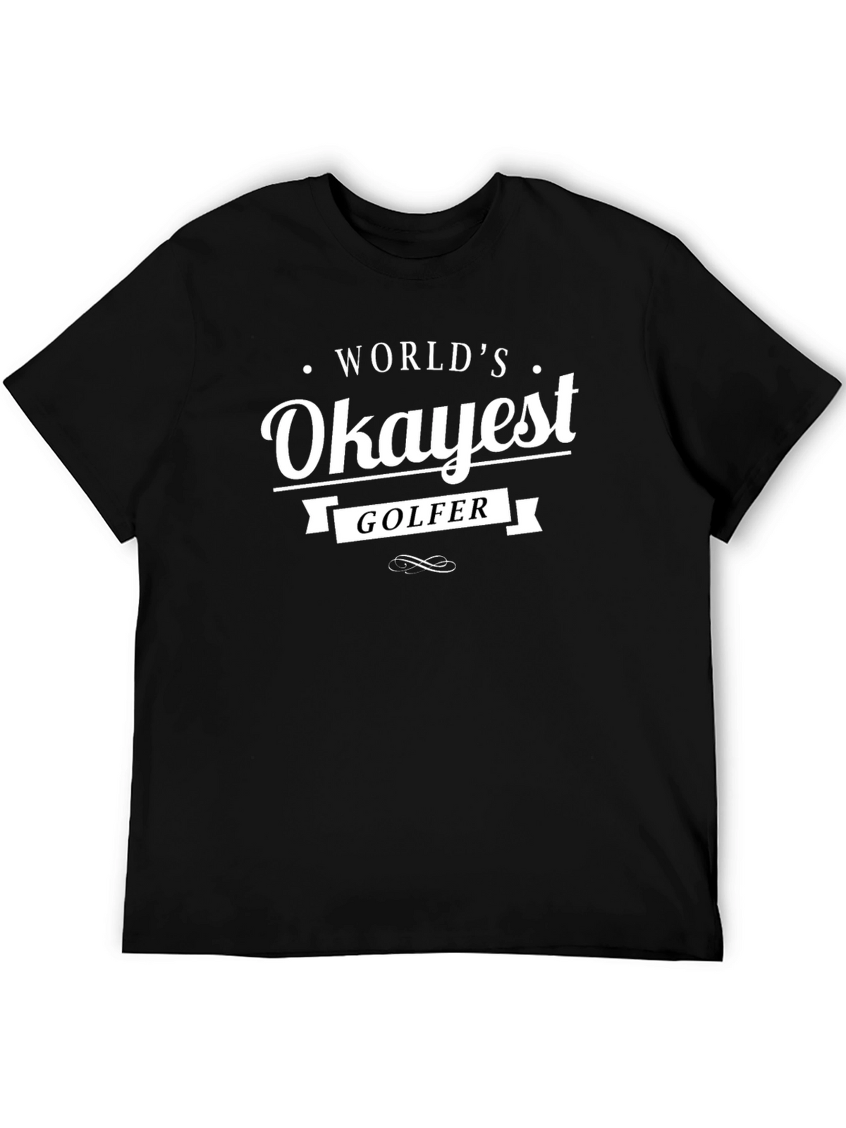 Worlds Okayest Golfer Black T-Shirt