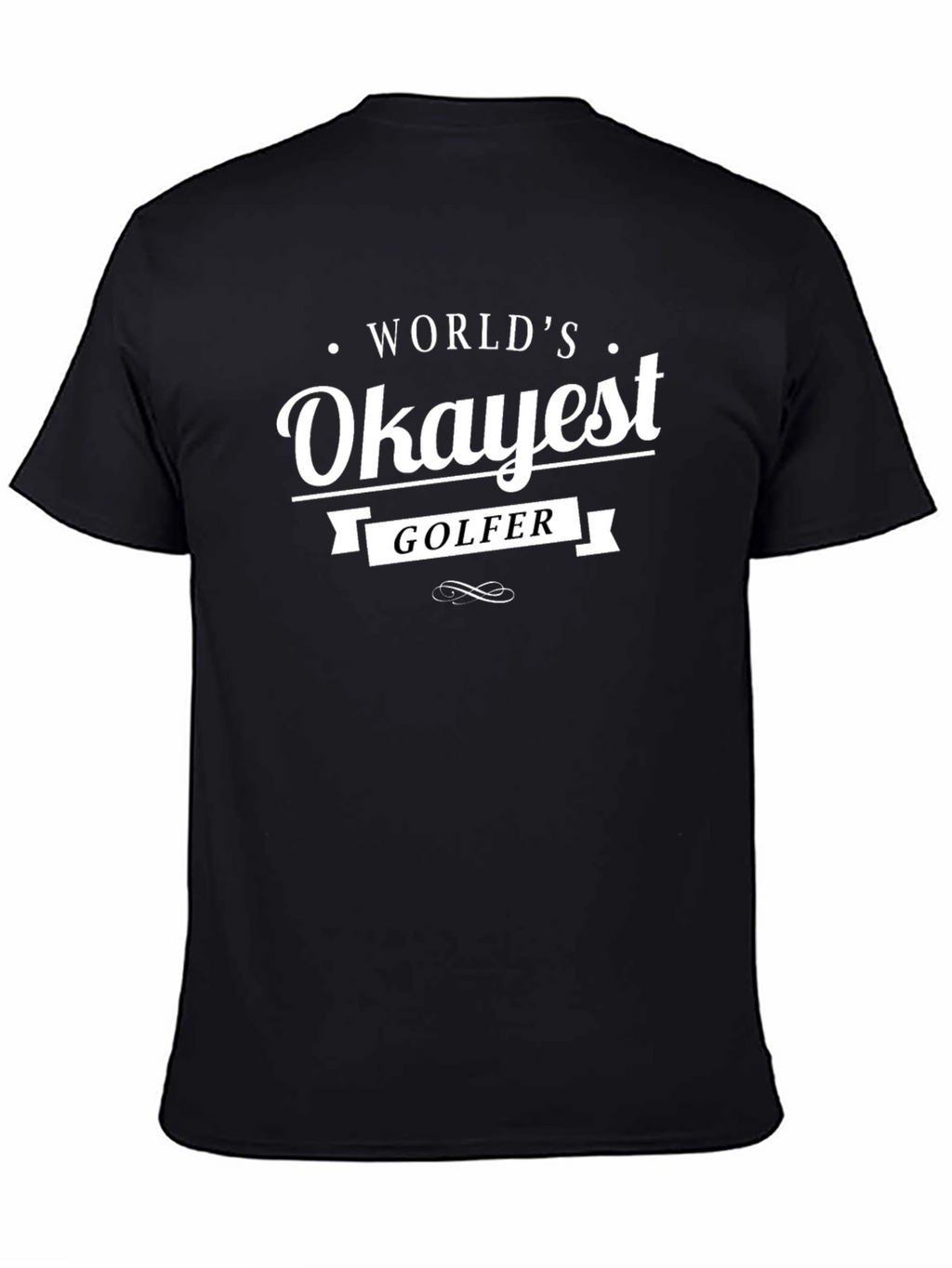 Worlds Okayest Golfer Black T-Shirt