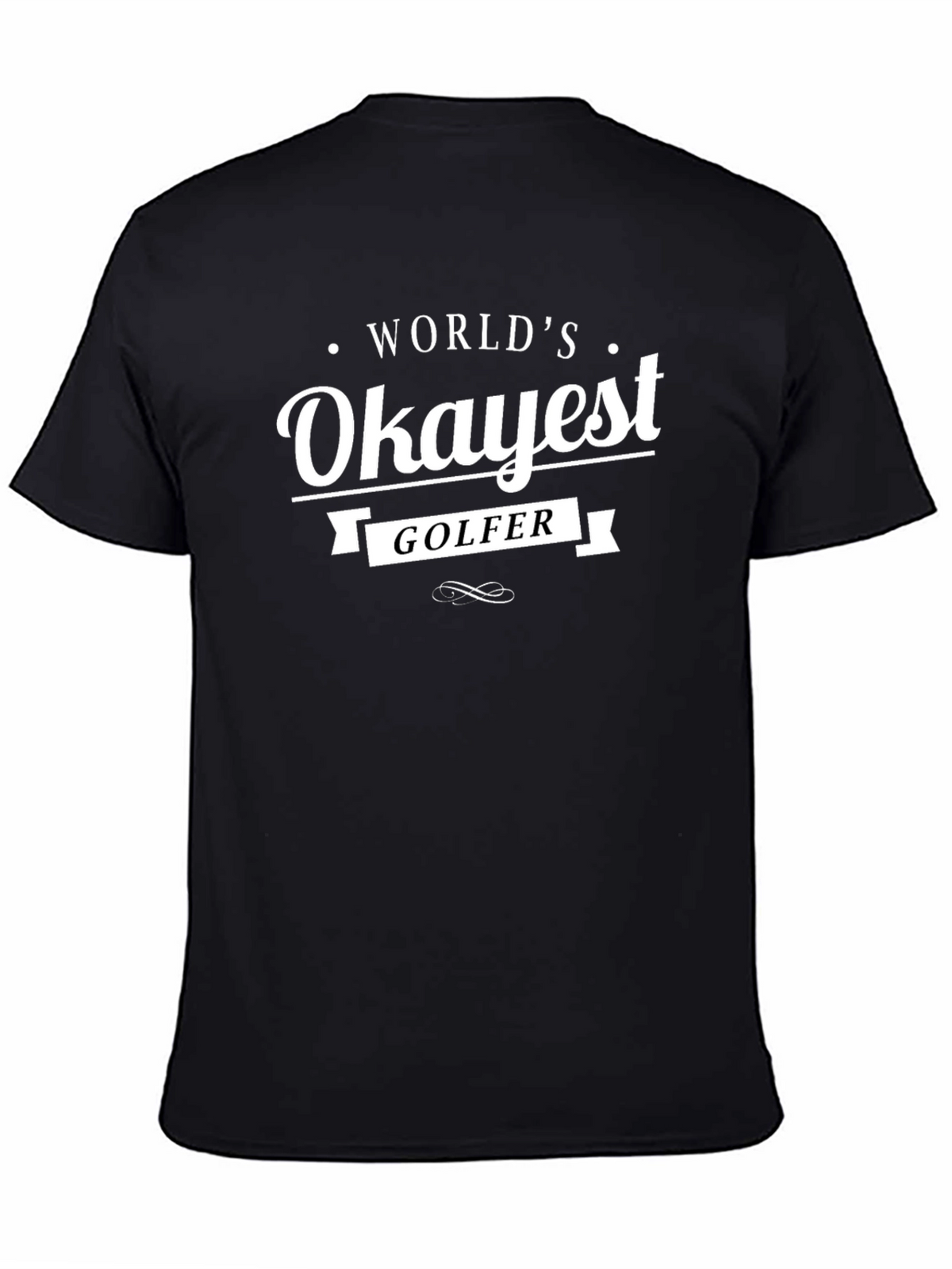 Worlds Okayest Golfer Black T-Shirt