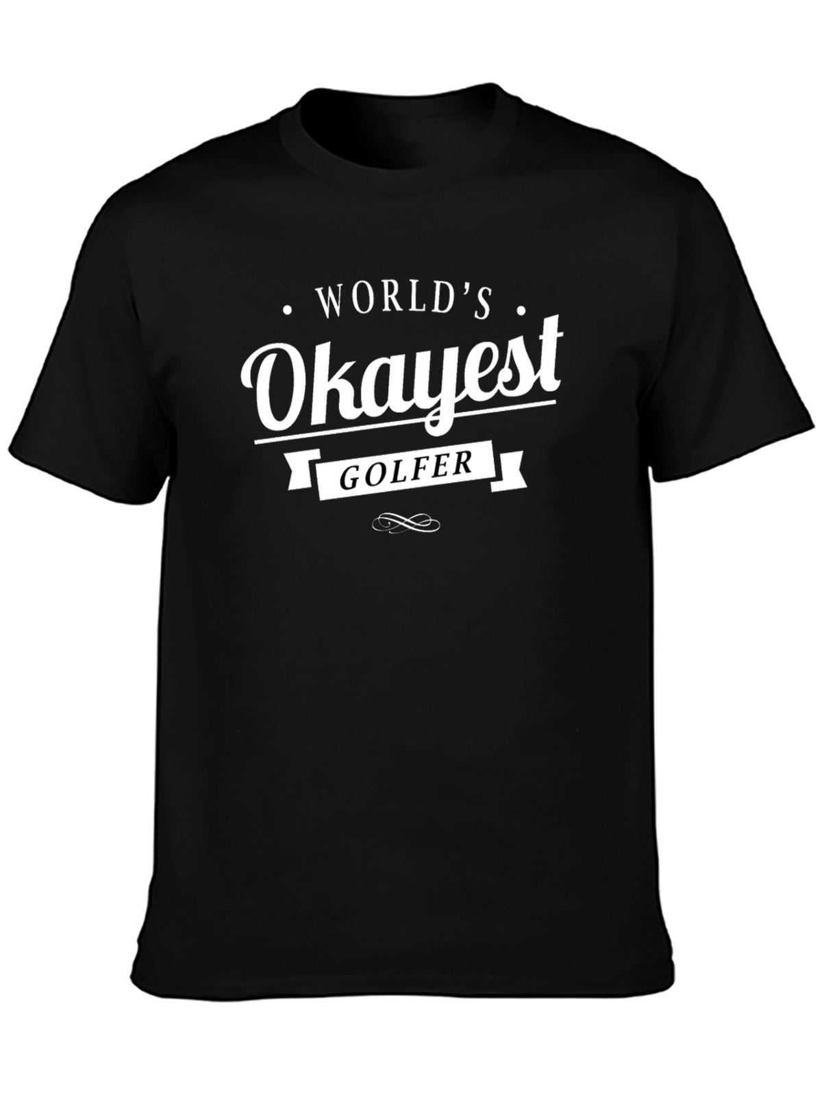 Worlds Okayest Golfer Black T-Shirt