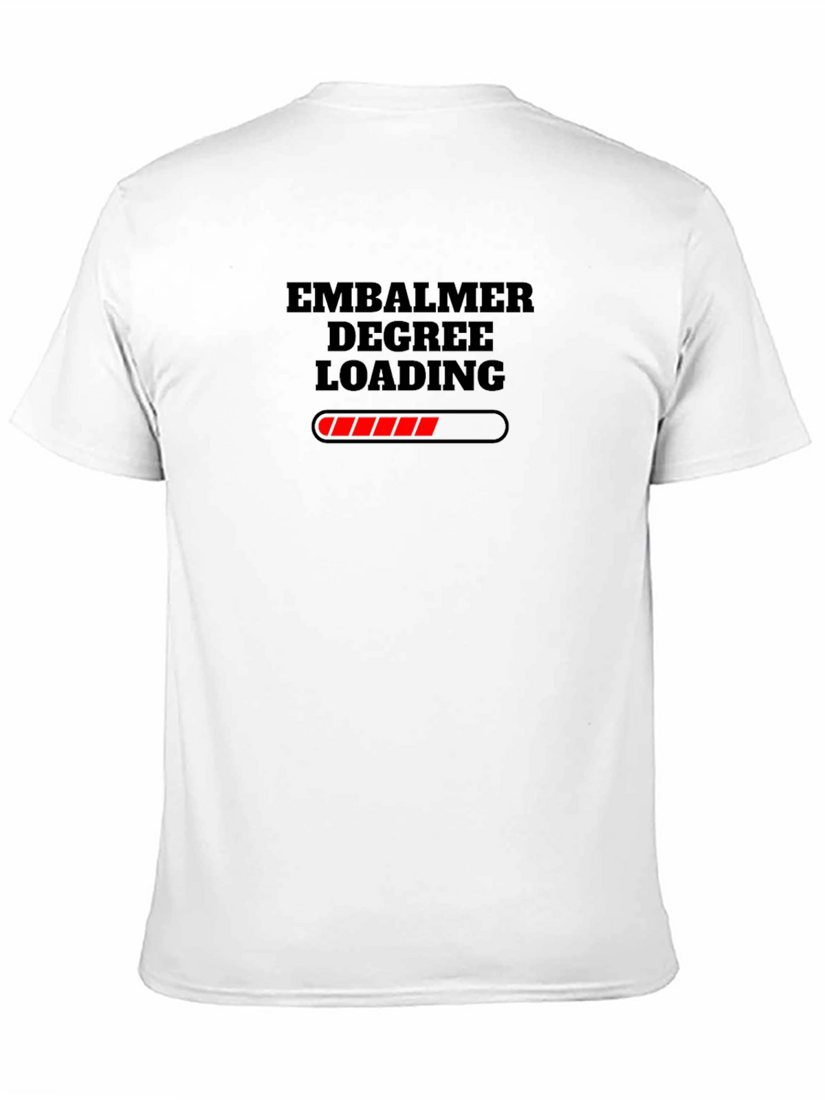 Embalmer Degree Loading Funny T-Shirt