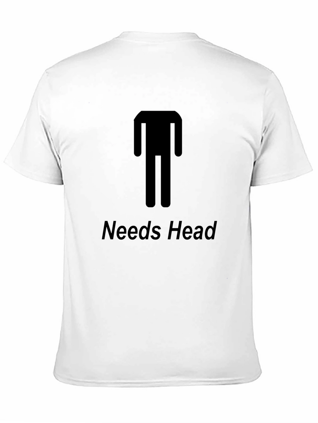 Needs Head Funny Graphic T-Shirt - Unisex Tee