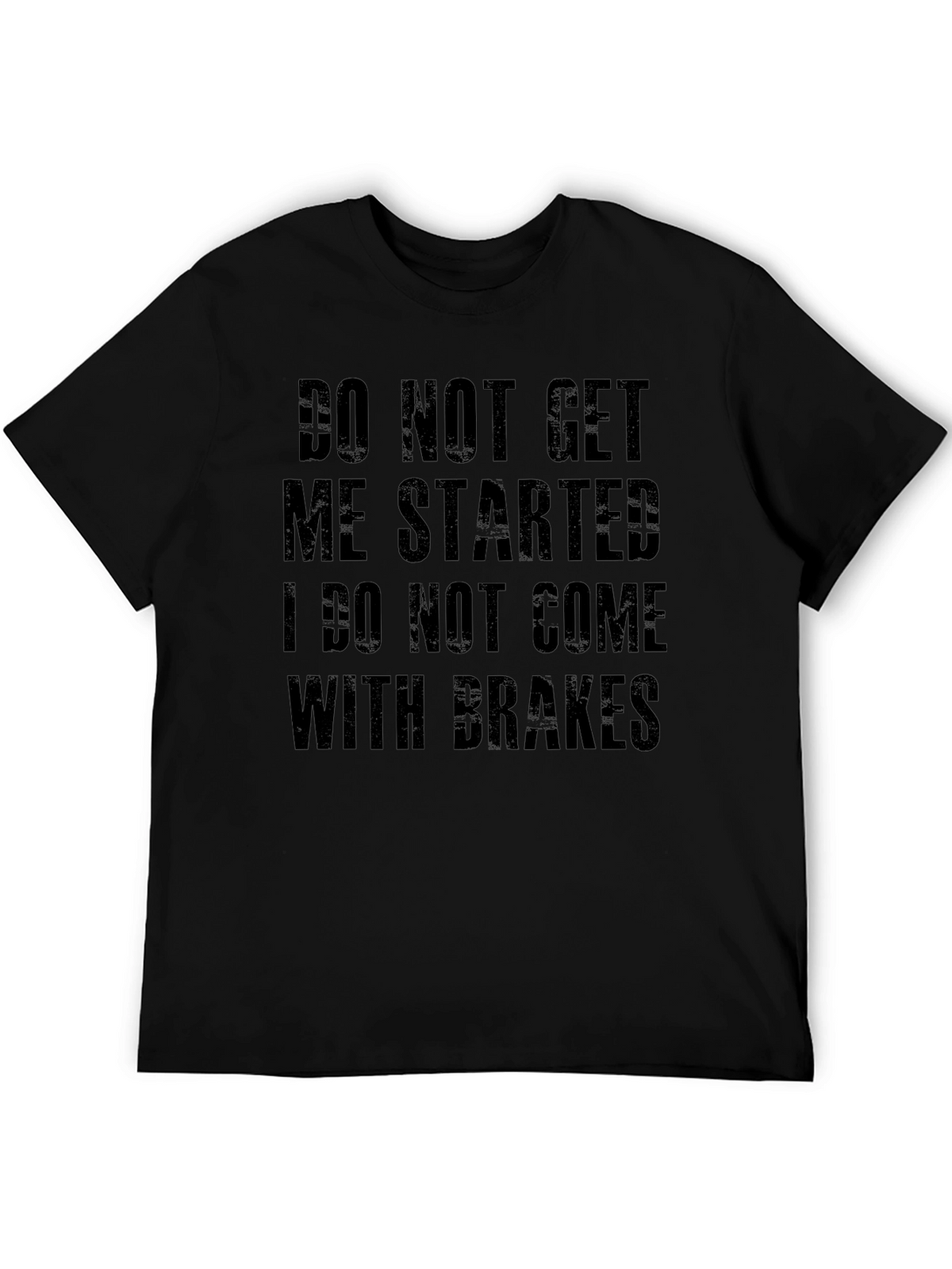 Do Not Get Me Started Tee