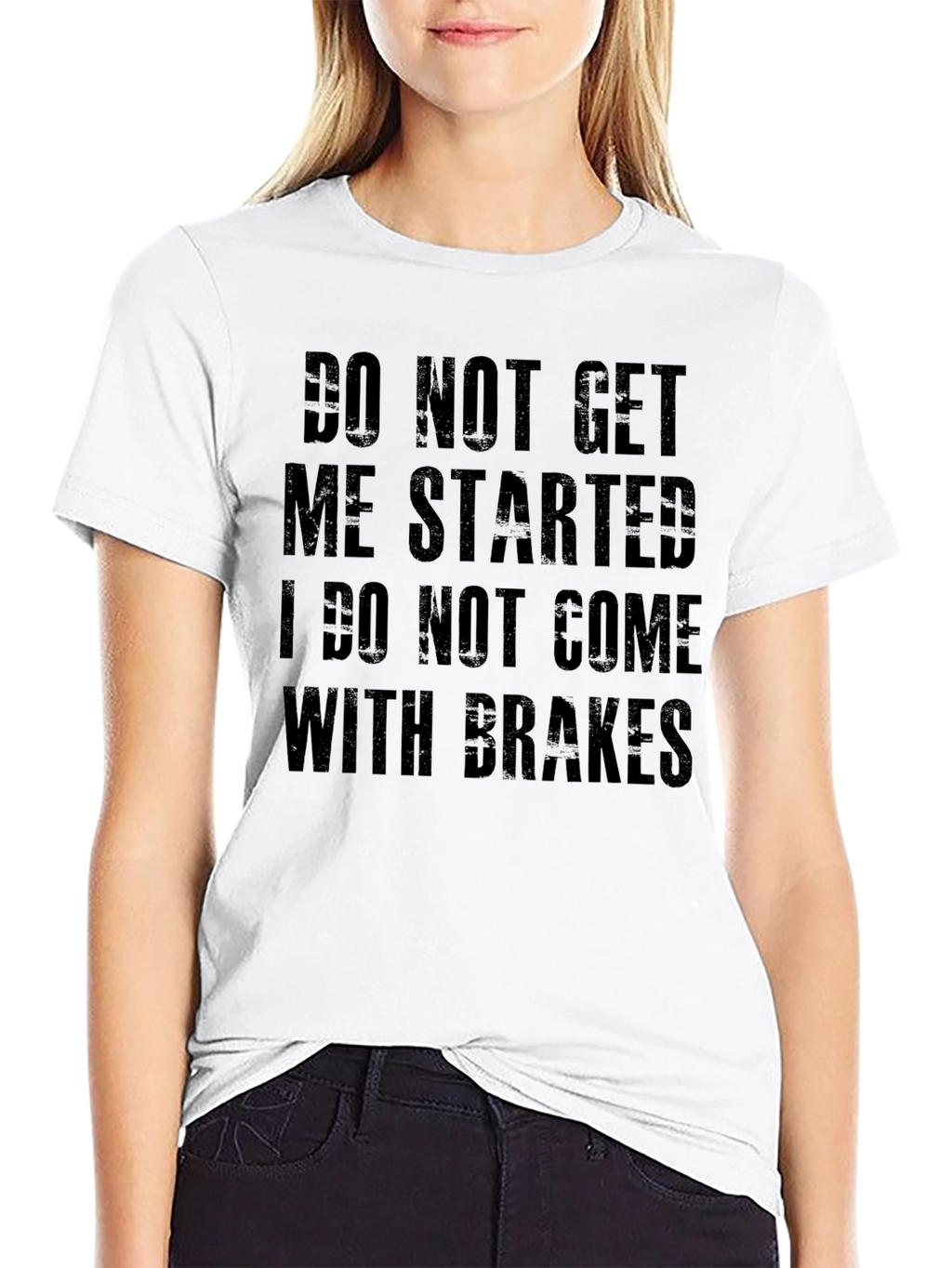Do Not Get Me Started Tee
