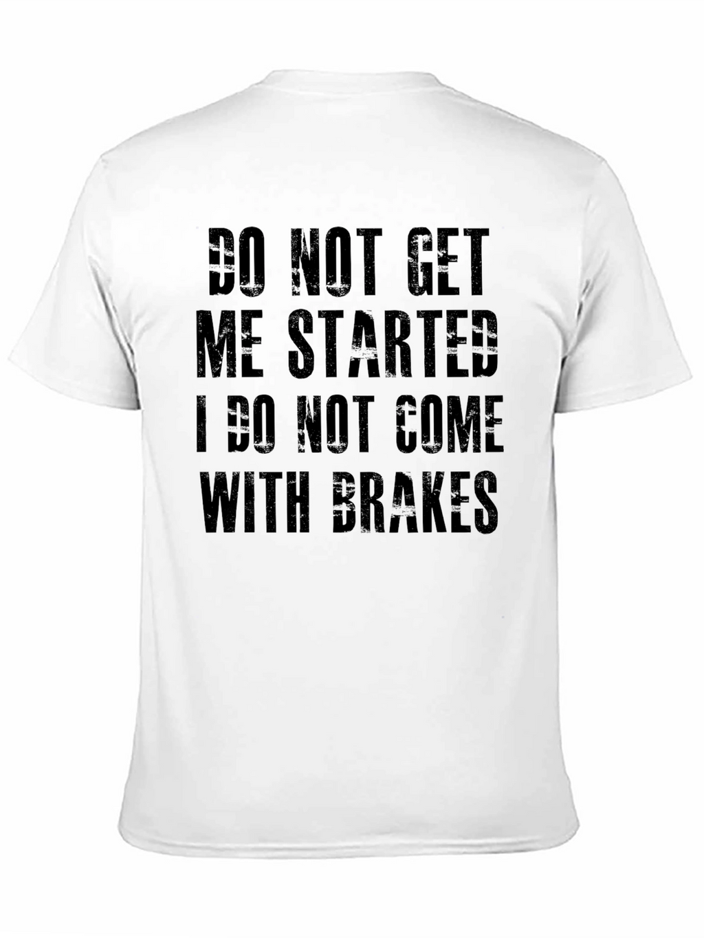 Do Not Get Me Started Tee