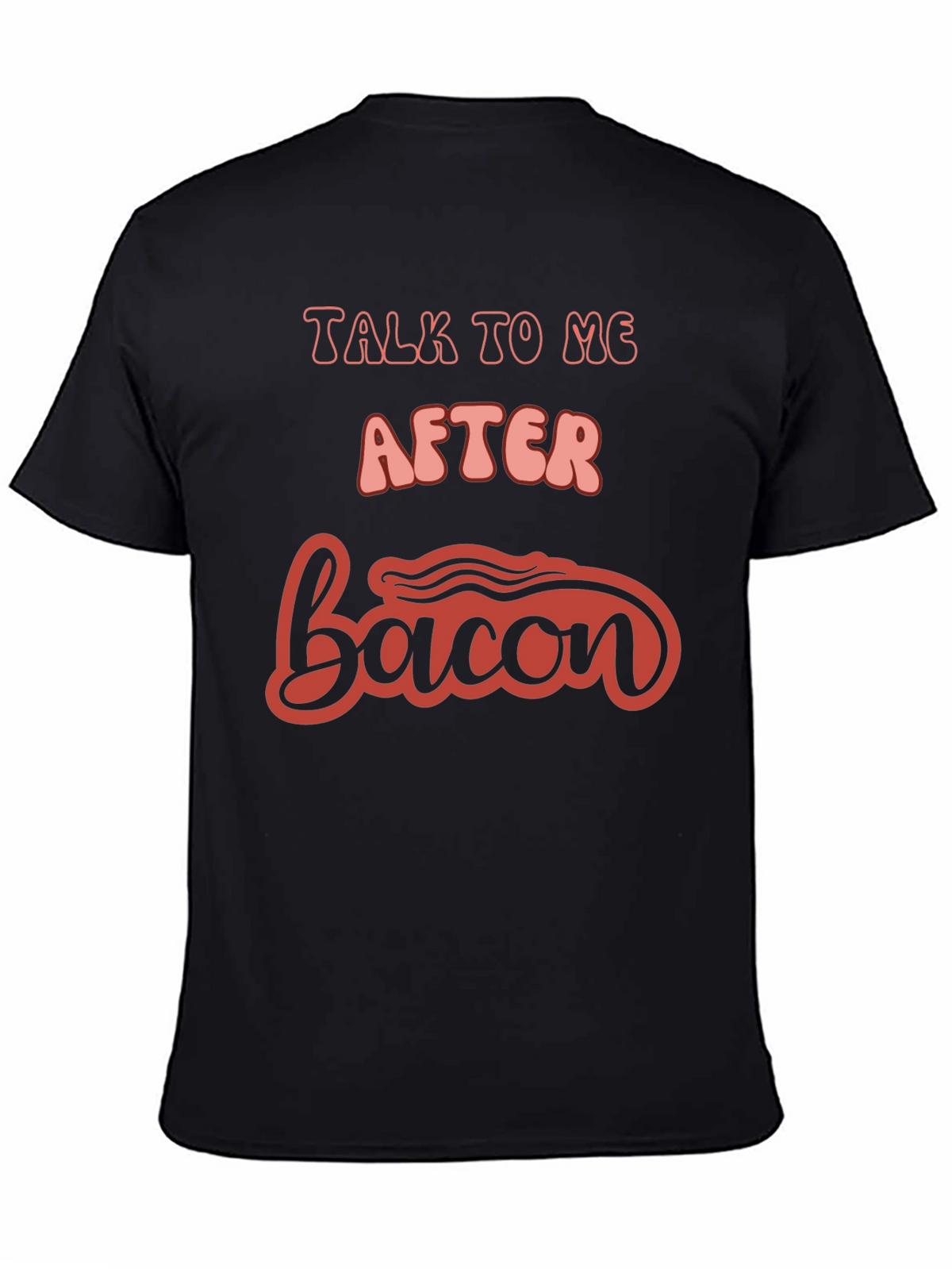 Talk To Me After Bacon Graphic Tee