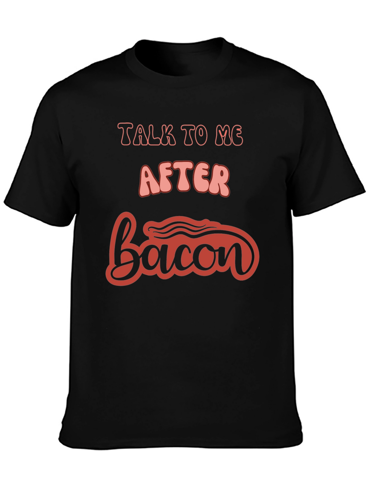 Talk To Me After Bacon Graphic Tee