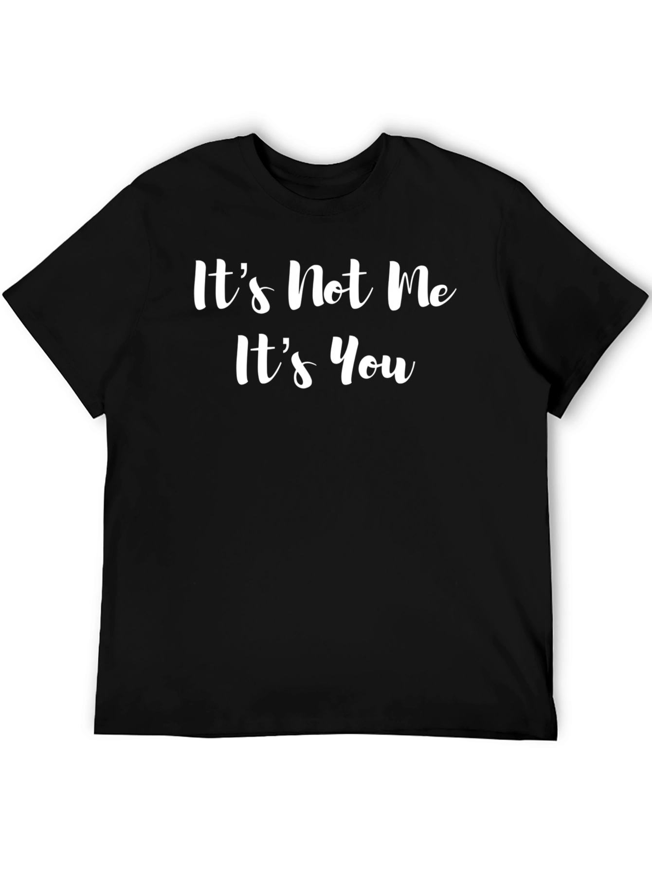 Its Not Me Its You Graphic Tee