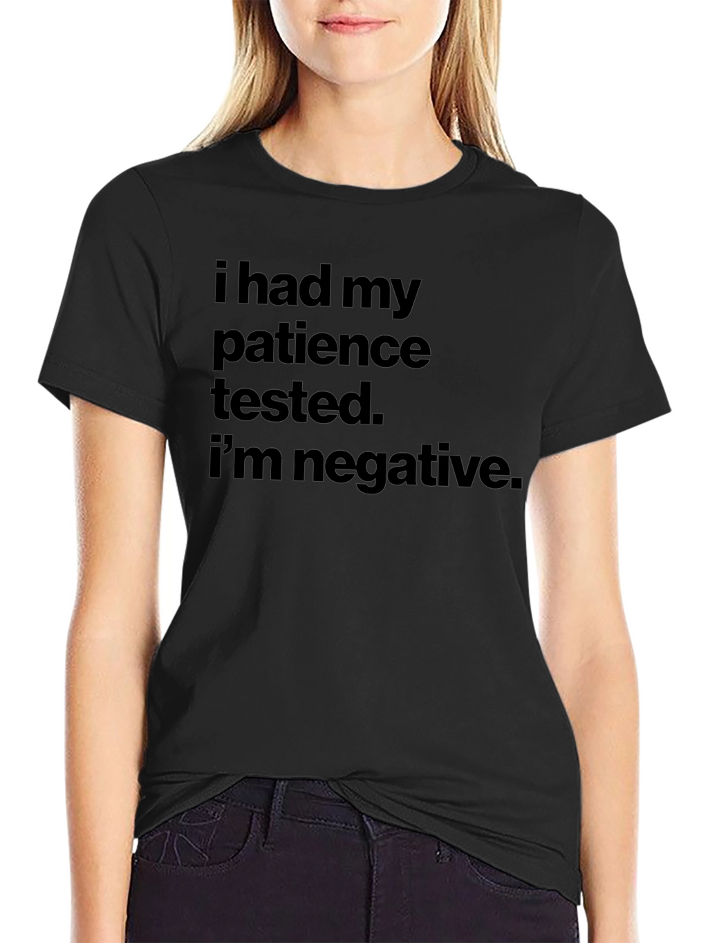 Patience Tested Negative Slogan T-Shirt
