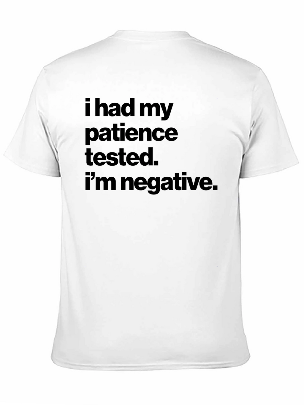 Patience Tested Negative Slogan T-Shirt