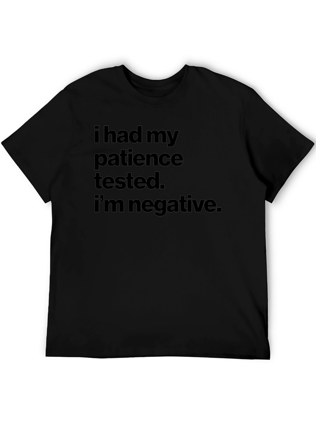 Patience Tested Negative Slogan T-Shirt