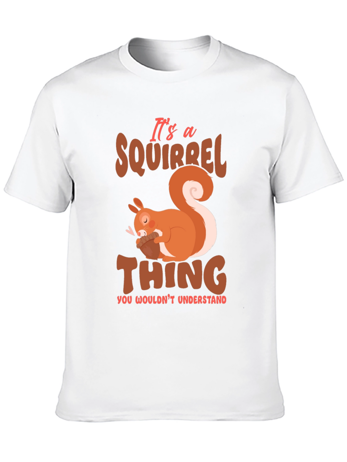 Squirrel Thing T-Shirt - Cute Animal Graphic Tee