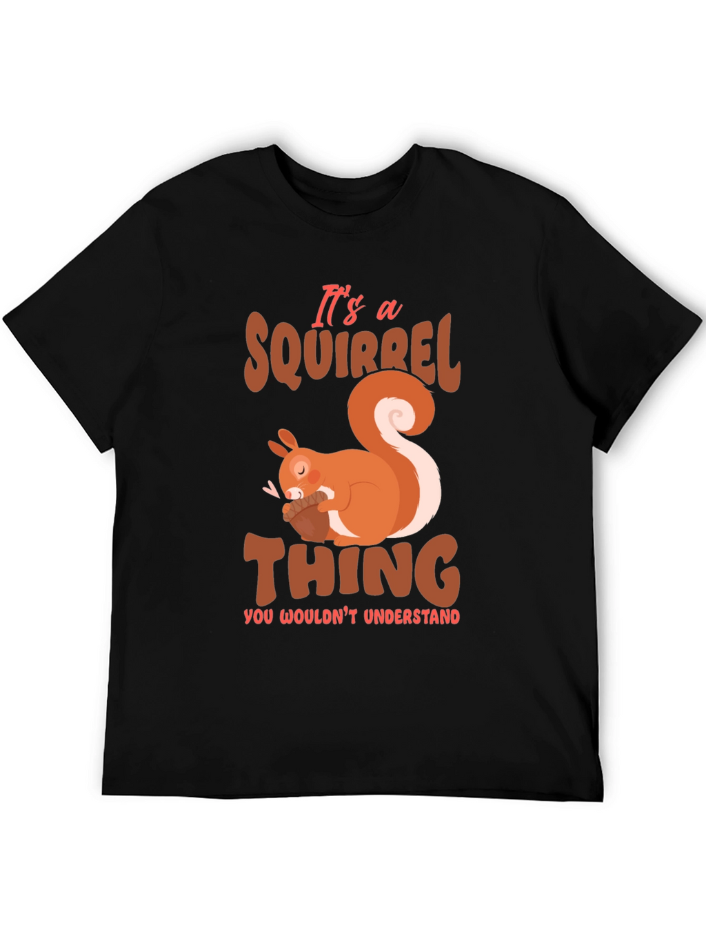 Squirrel Thing T-Shirt - Cute Animal Graphic Tee