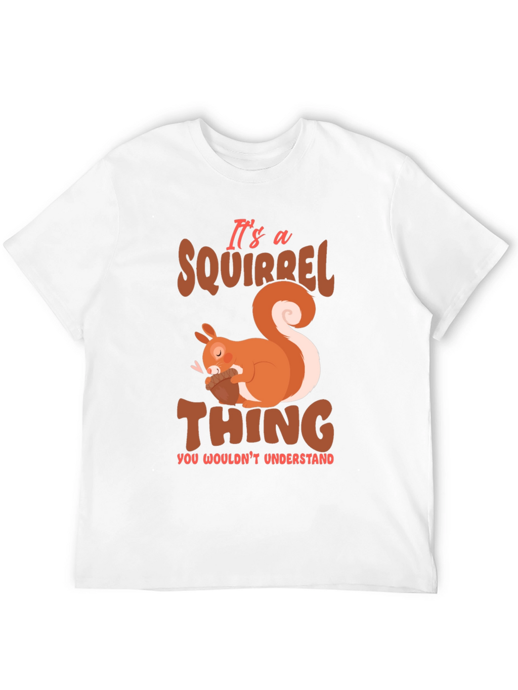 Squirrel Thing T-Shirt - Cute Animal Graphic Tee