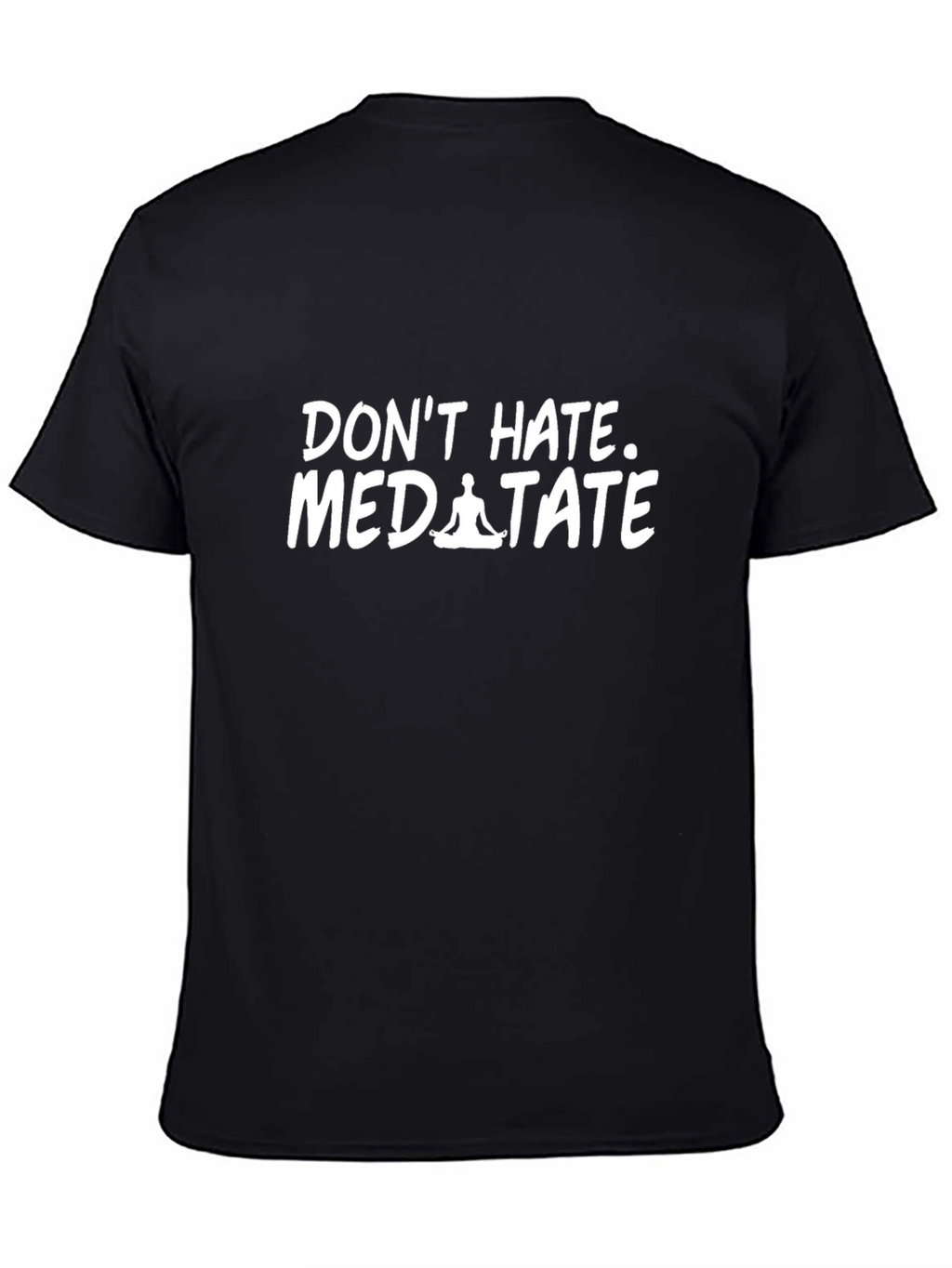 Dont Hate Meditate Black T-Shirt