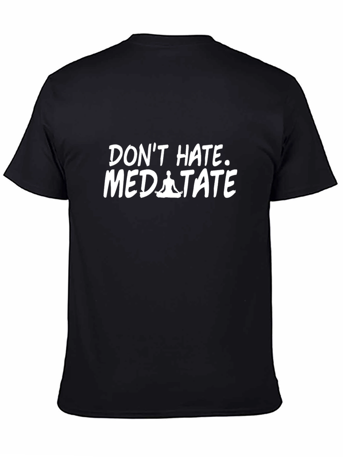 Dont Hate Meditate Black T-Shirt
