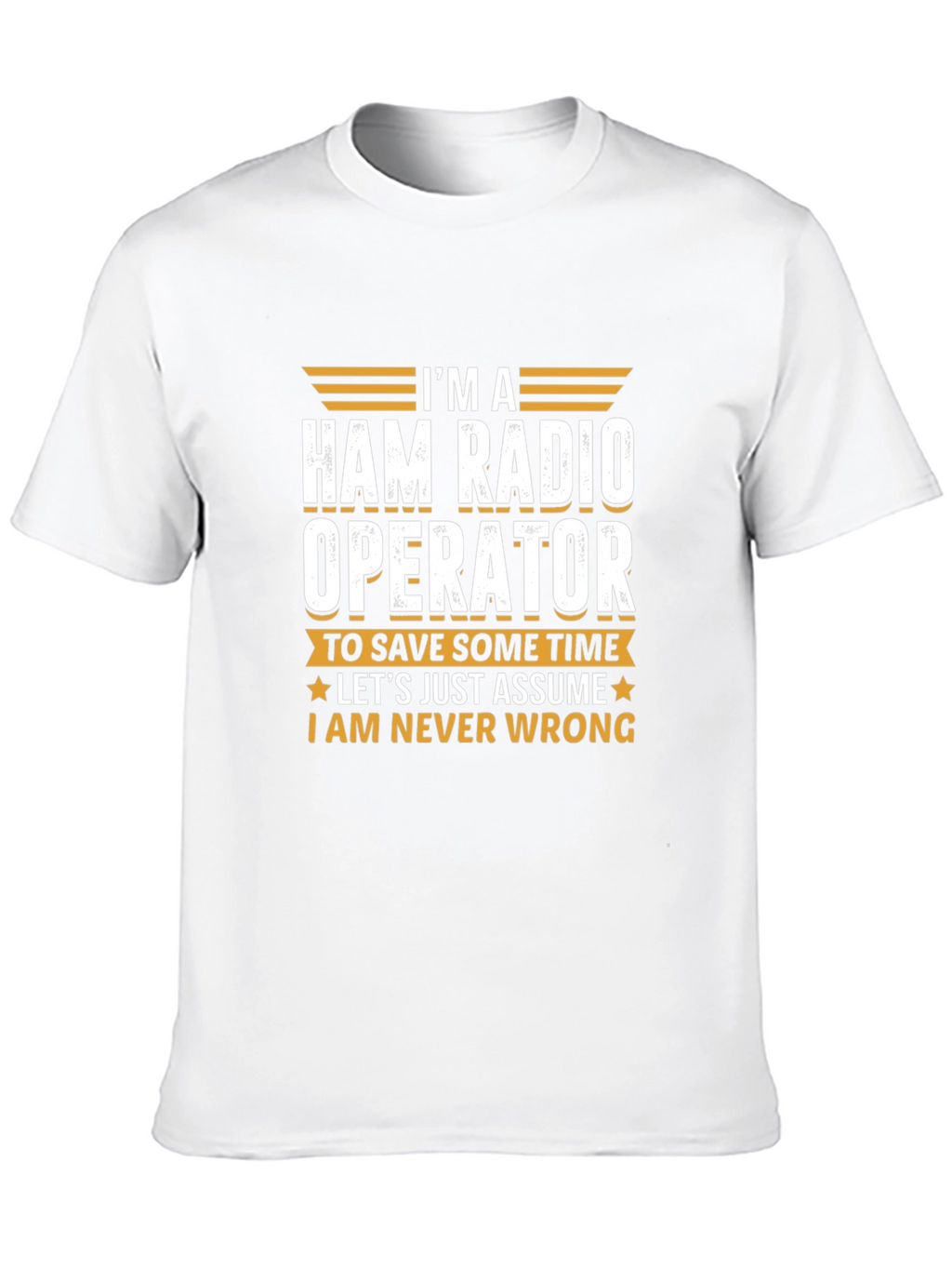 Ham Radio Operator T-Shirt - Im Always Right!