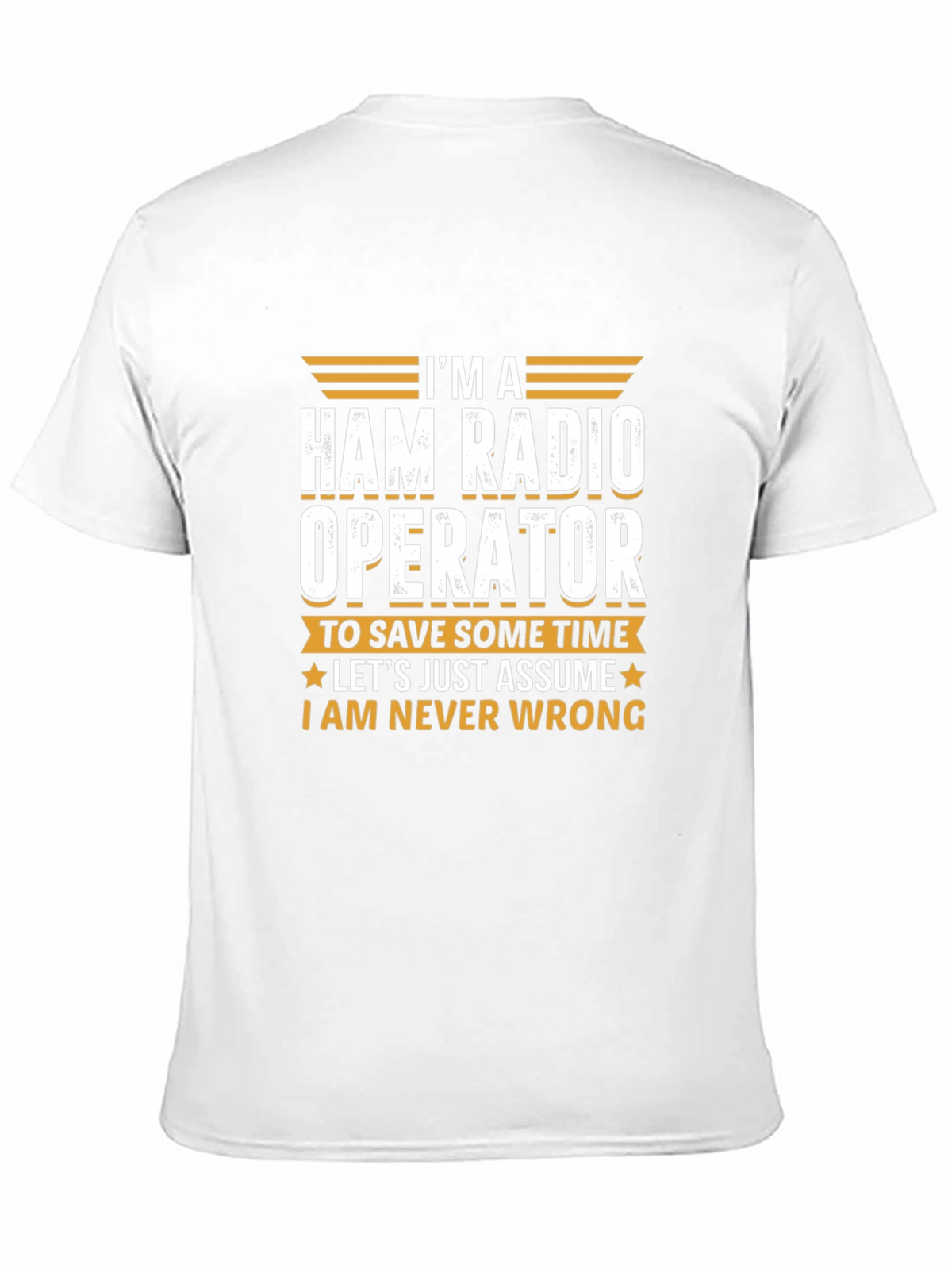 Ham Radio Operator T-Shirt - Im Always Right!