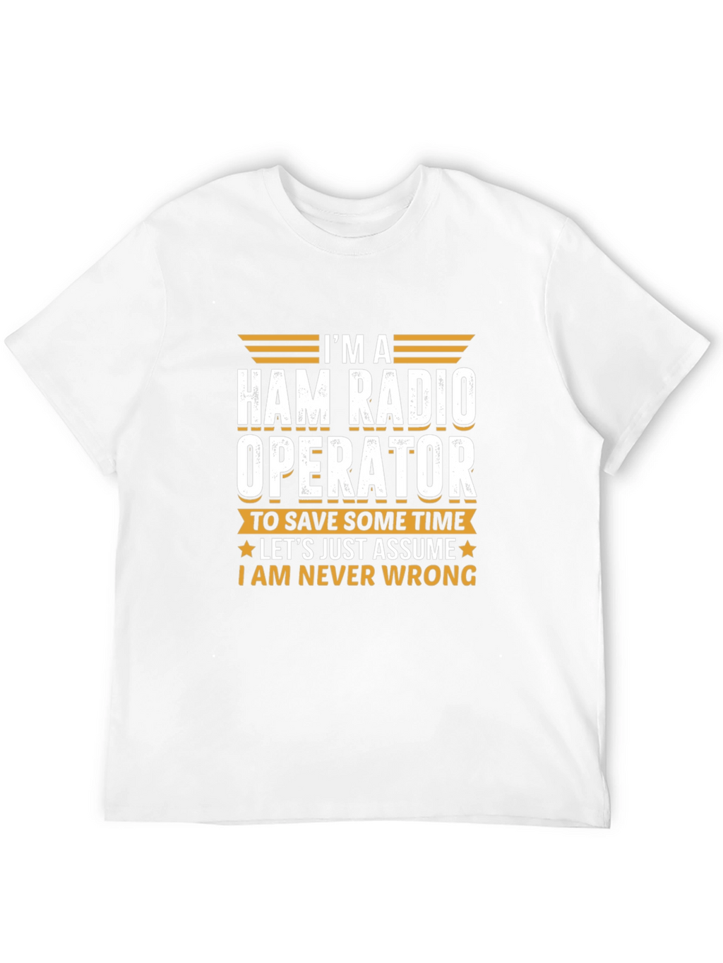 Ham Radio Operator T-Shirt - Im Always Right!
