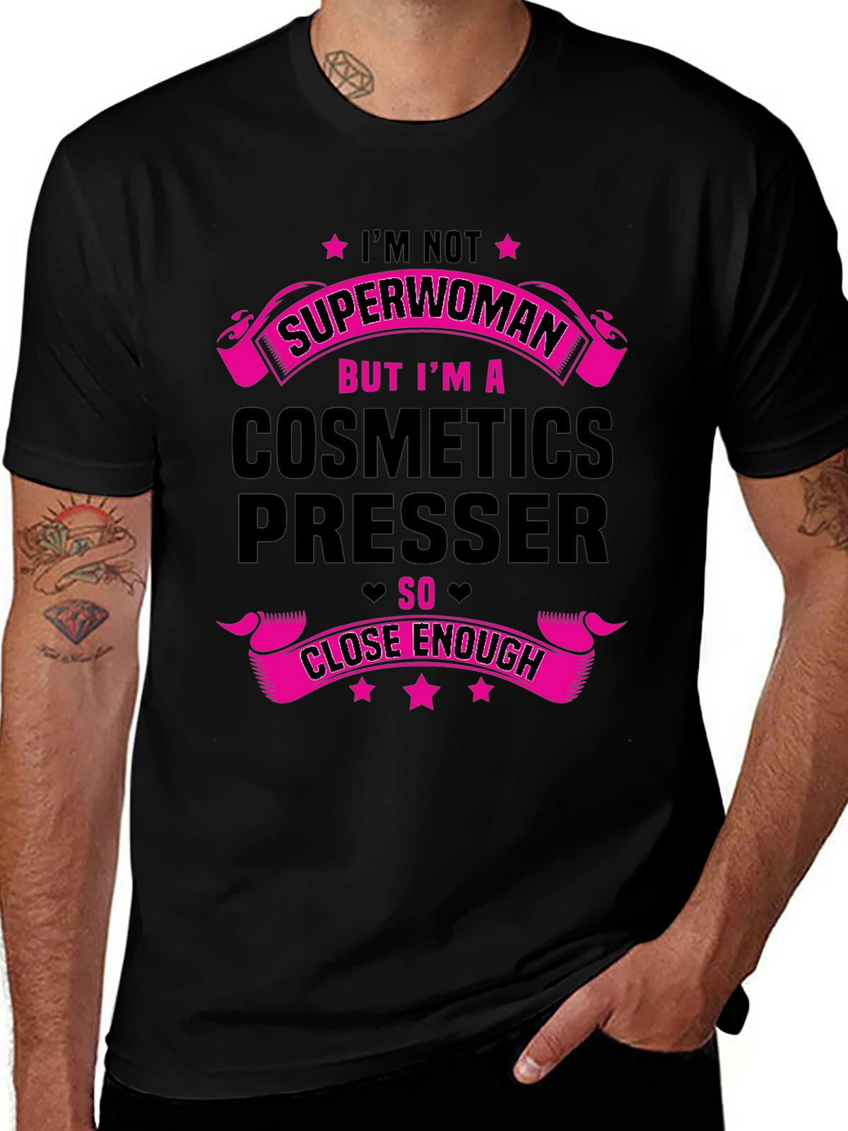 Cosmetics Presser T-Shirt - Superwoman Close Enough!