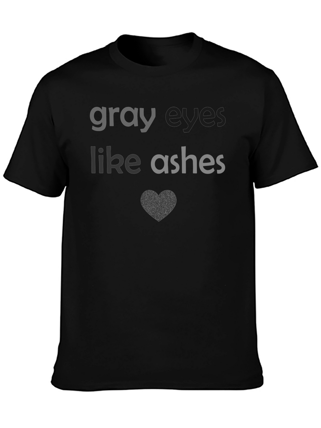 Gray Eyes Like Ashes T-Shirt