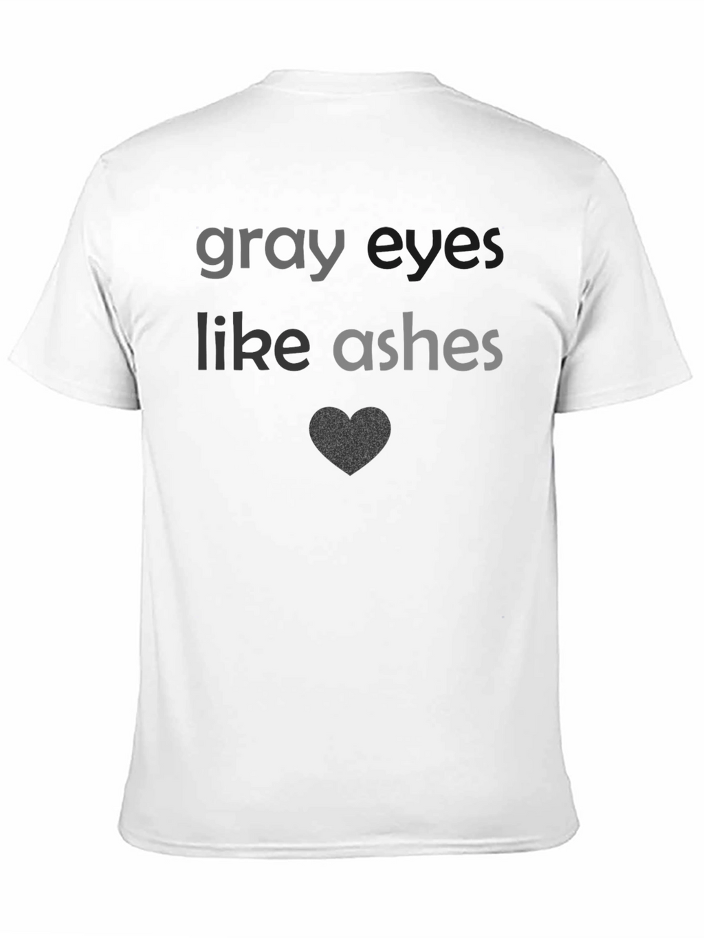 Gray Eyes Like Ashes T-Shirt