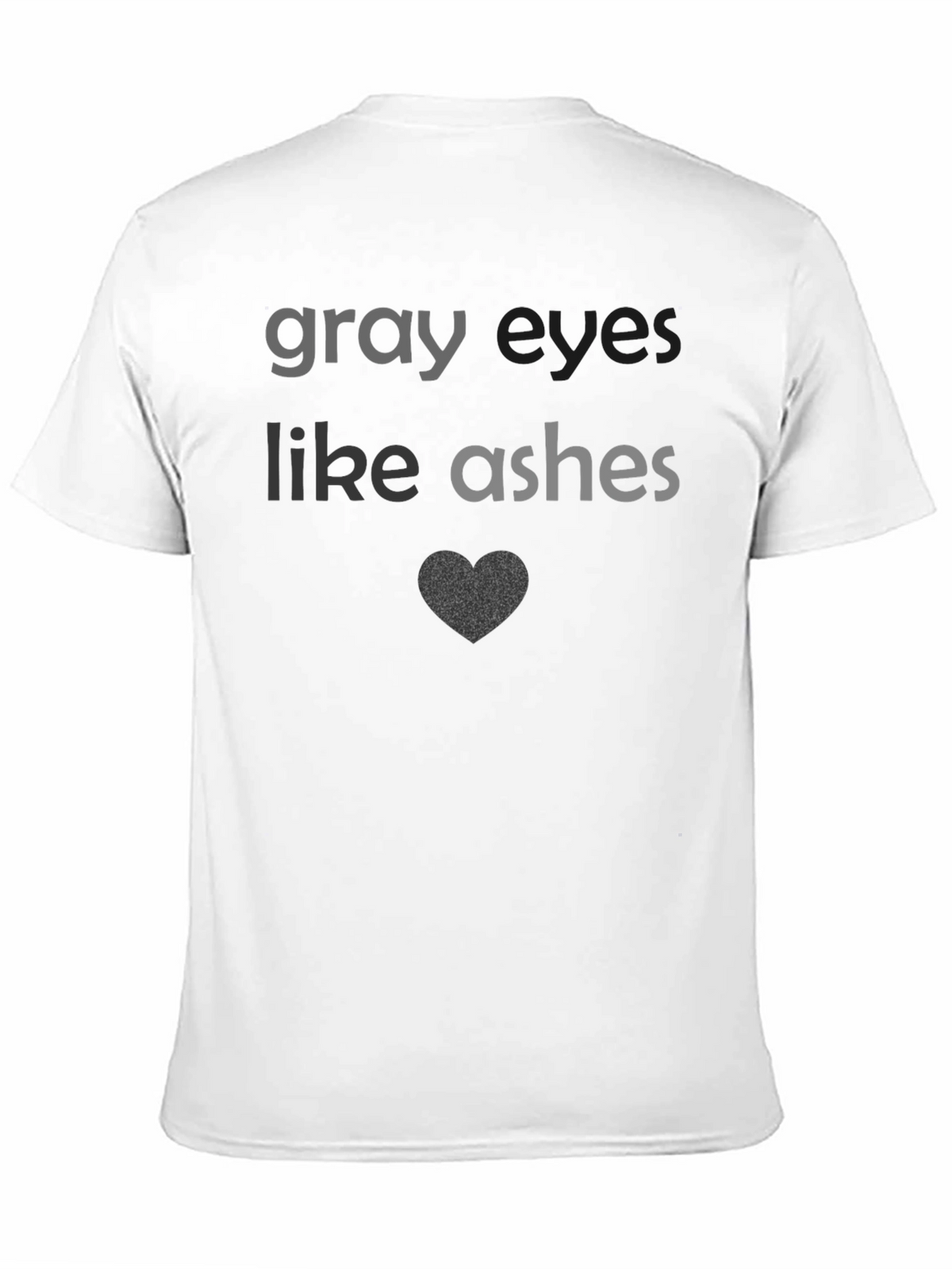 Gray Eyes Like Ashes T-Shirt