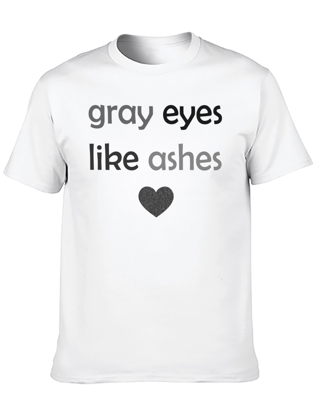 Gray Eyes Like Ashes T-Shirt